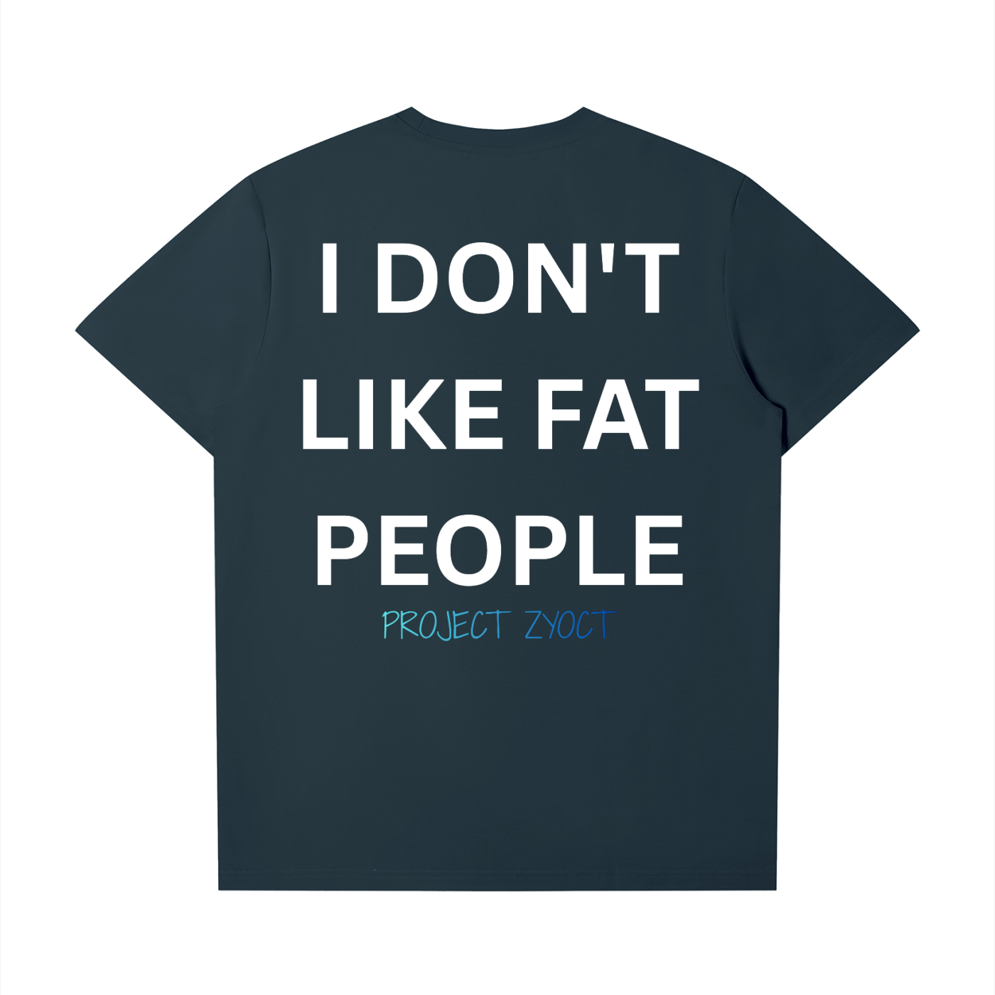 "I Don't Like Fat People" T-Shirt