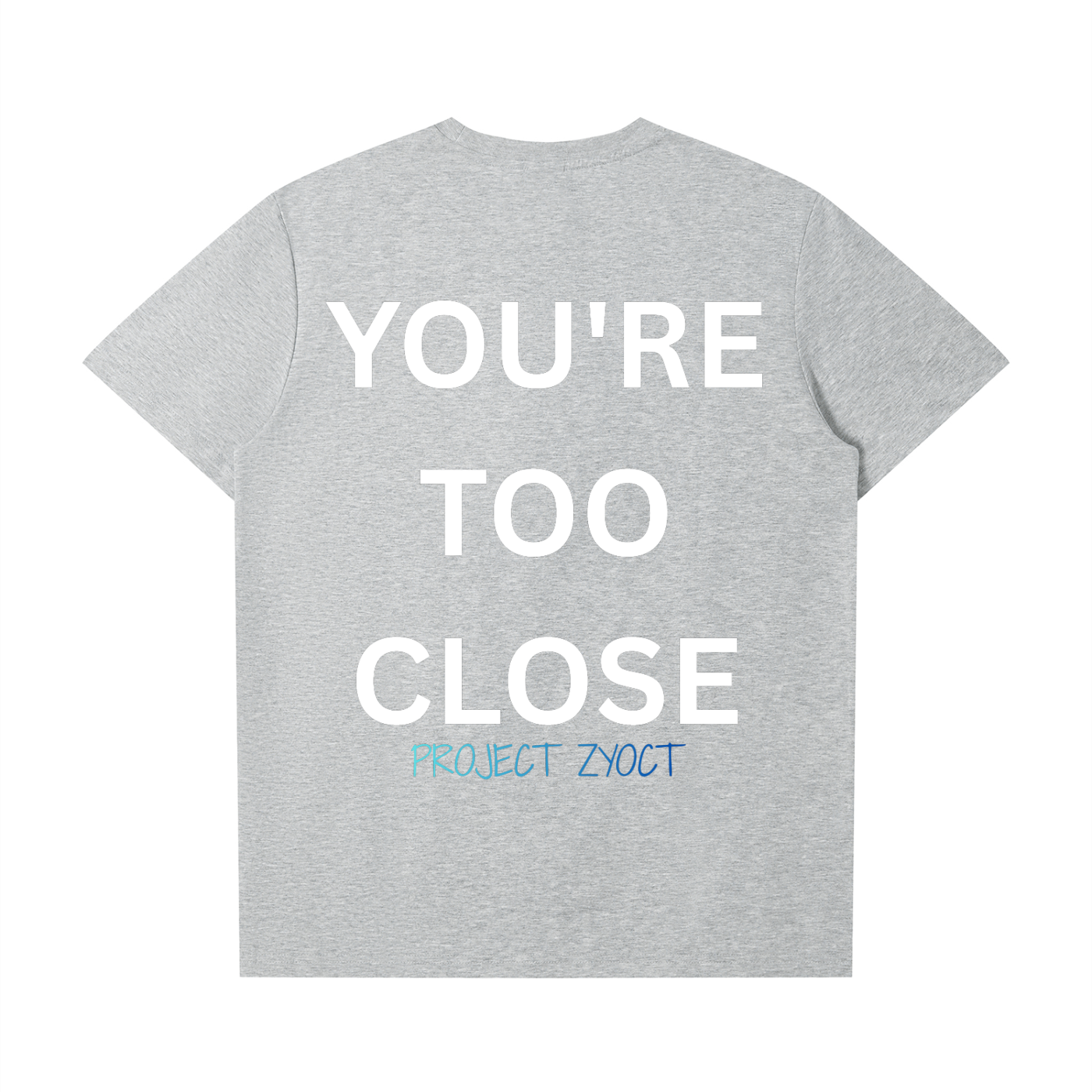 "You're Too Close" T-Shirt