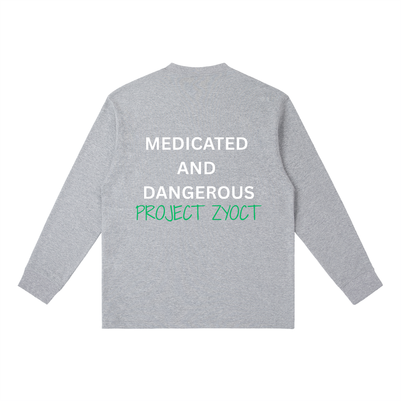 "Medicated and Dangerous" Long Sleeve