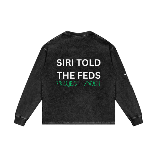 "Siri Told the Feds" Acid Wash Long Sleeve