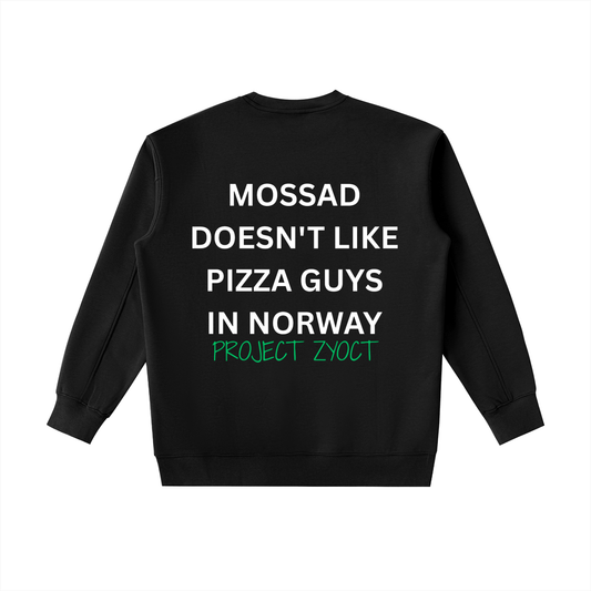 "Mossad doesn't like pizza guys in Norway" Heavyweight Sweatshirt