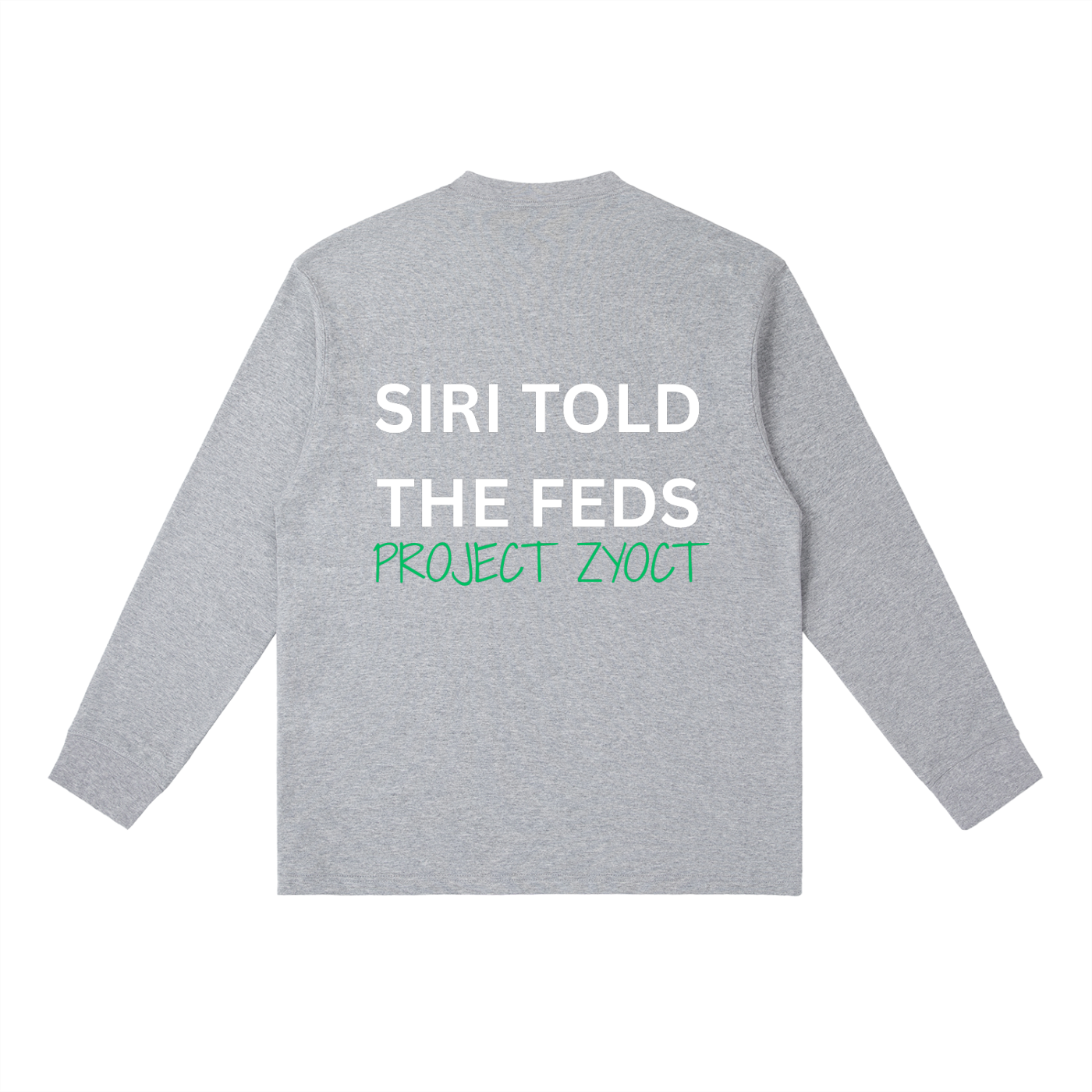 "Siri Told the Feds" Long Sleeve
