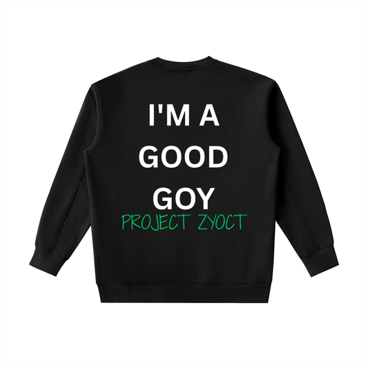 "I'm a Good Goy" Heavyweight Sweatshirt