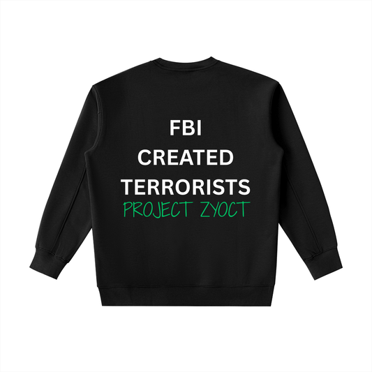 "FBI Created Terrorists" Heavyweight Sweatshirt
