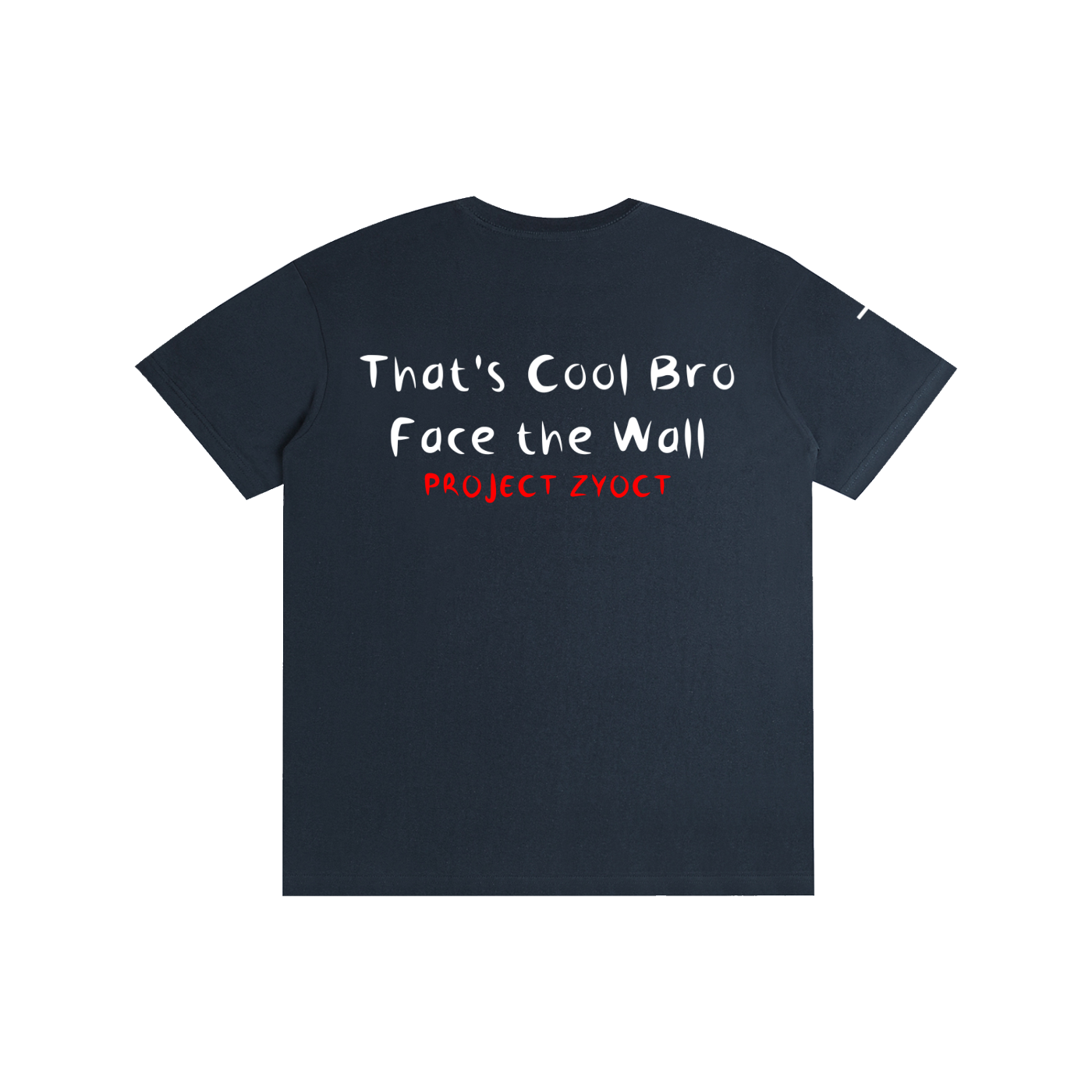 "That's Cool Bro, Face the Wall" Cotton T-Shirt