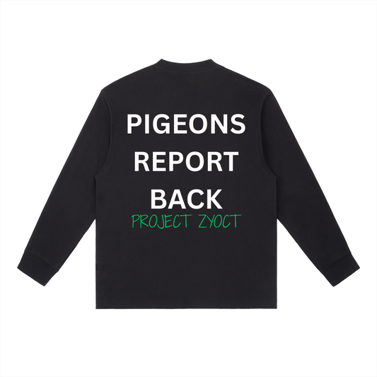"Pigeons Report Back" Long Sleeve