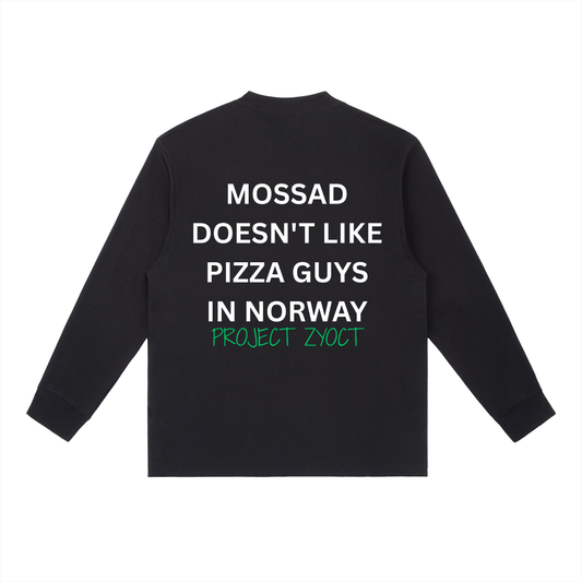 "Mossad doesn't like pizza guys in Norway" Long Sleeve