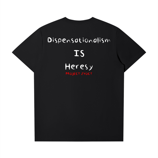 "Dispensationalism IS Heresy" T-Shirt