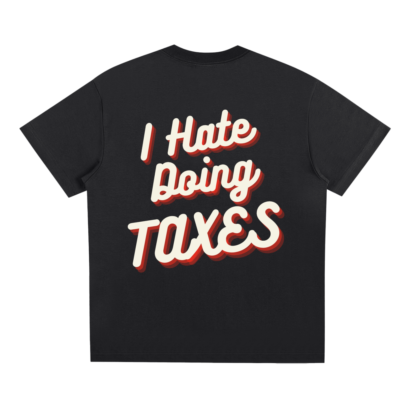 "I HATE DOING TAXES" Quick-Dry Cooling T-Shirt