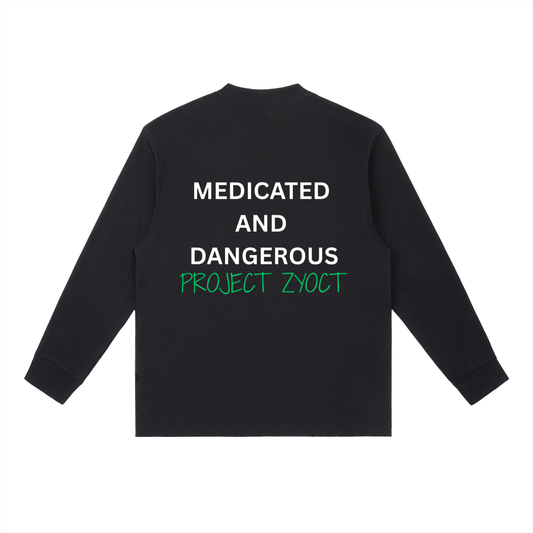 "Medicated and Dangerous" Long Sleeve