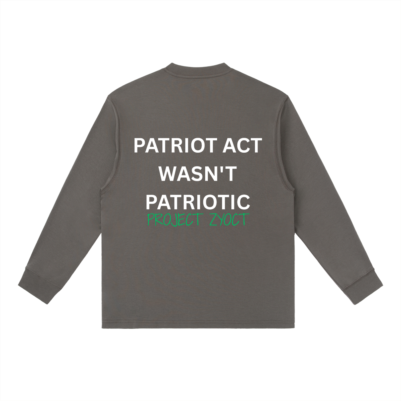 "Patriot Act Wasn't Patriotic" Long Sleeve