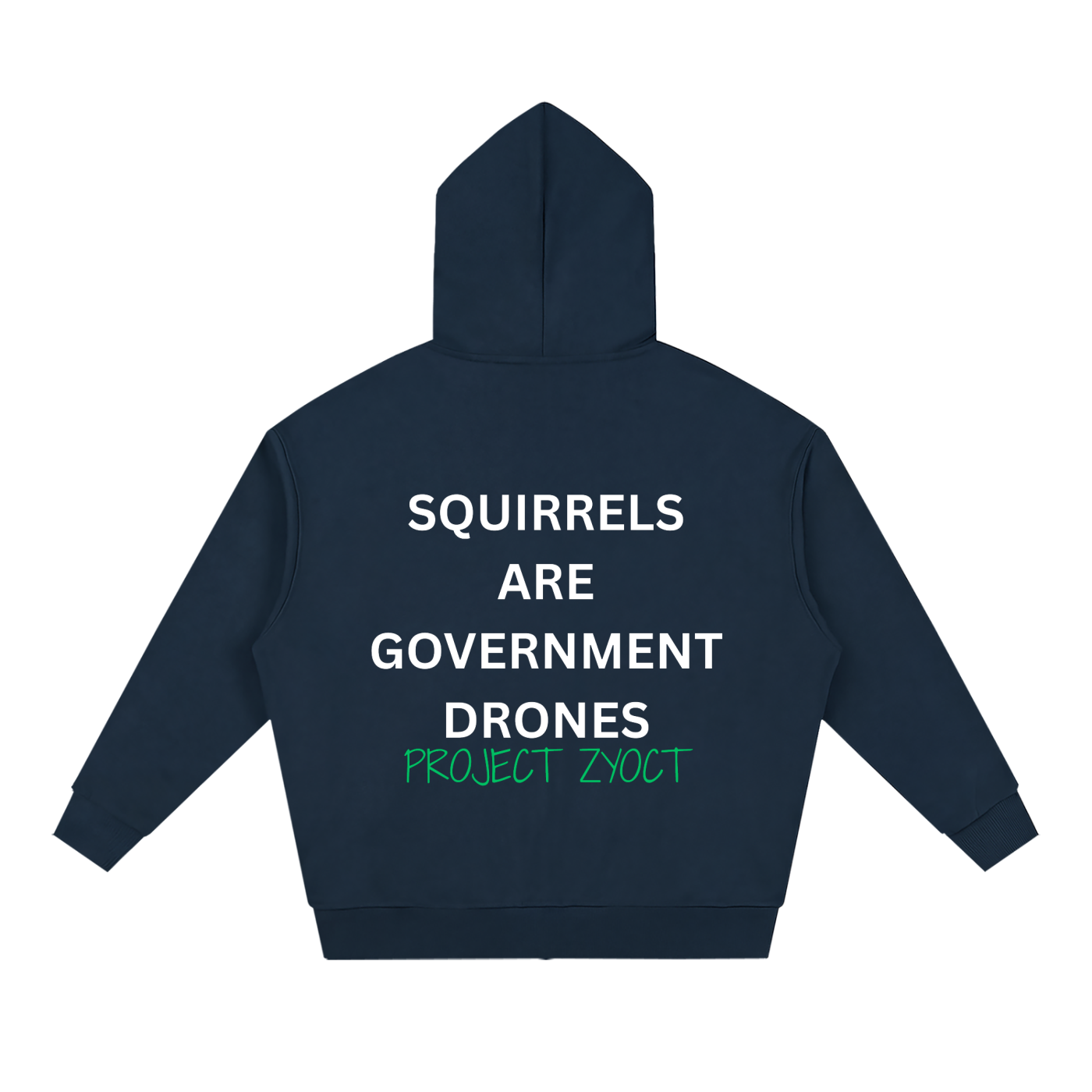"Squirrels Are Government Drones" Full Zip Hoodie