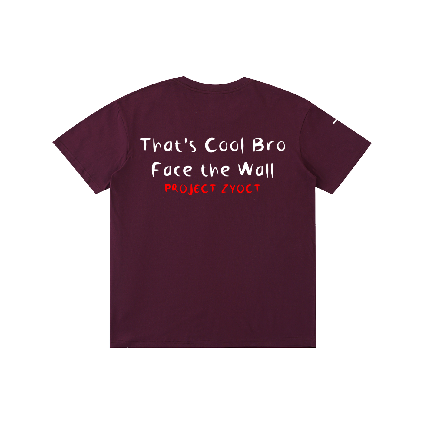 "That's Cool Bro, Face the Wall" Cotton T-Shirt