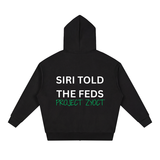 "Siri Told the Feds" Full Zip Hoodie
