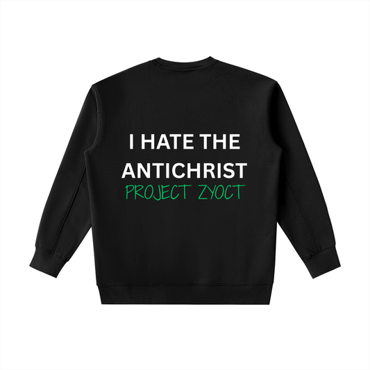 "I Hate the Antichrist " Heavyweight Sweatshirt