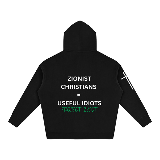 "Zionist Christians = Useful Idiots" Oversize Hoodie