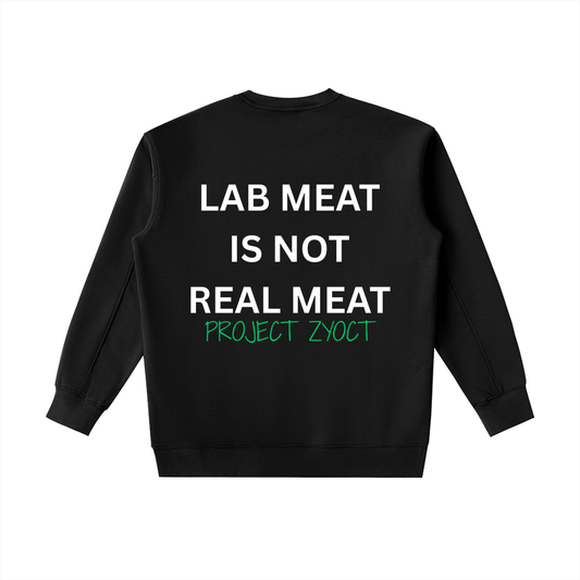 "Lab Meat is Not Real Meat" Heavyweight Sweatshirt