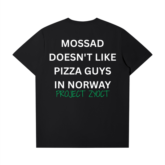 "Mossad doesn't like pizza guys in Norway" T-Shirt