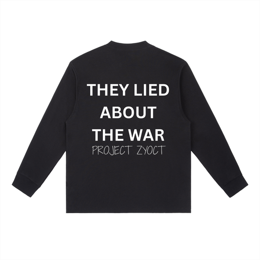 "They Lied About the War" Long Sleeve