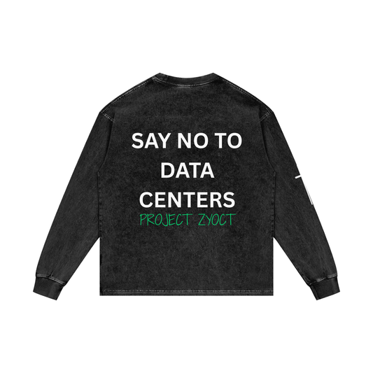 "Say No to Data Centers" Acid Wash Long Sleeve