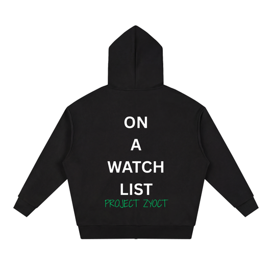 "On a watch list" Full Zip Hoodie