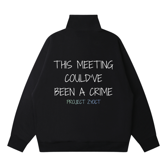 "This Meeting Could’ve Been A Crime" Quarter-Zip Sweatshirt