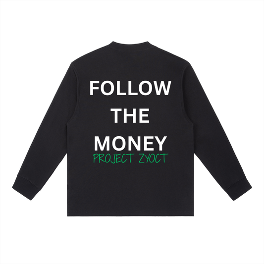 "Follow the Money" Long Sleeve