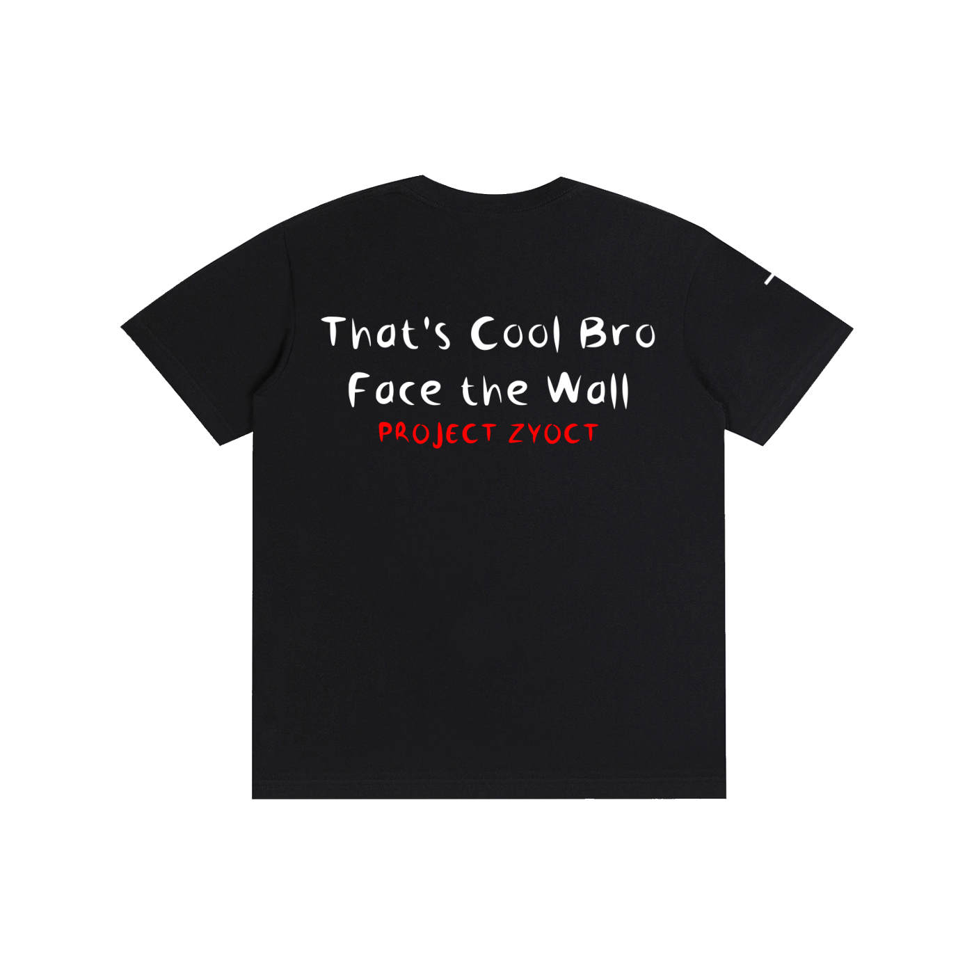 "That's Cool Bro, Face the Wall" Cotton T-Shirt