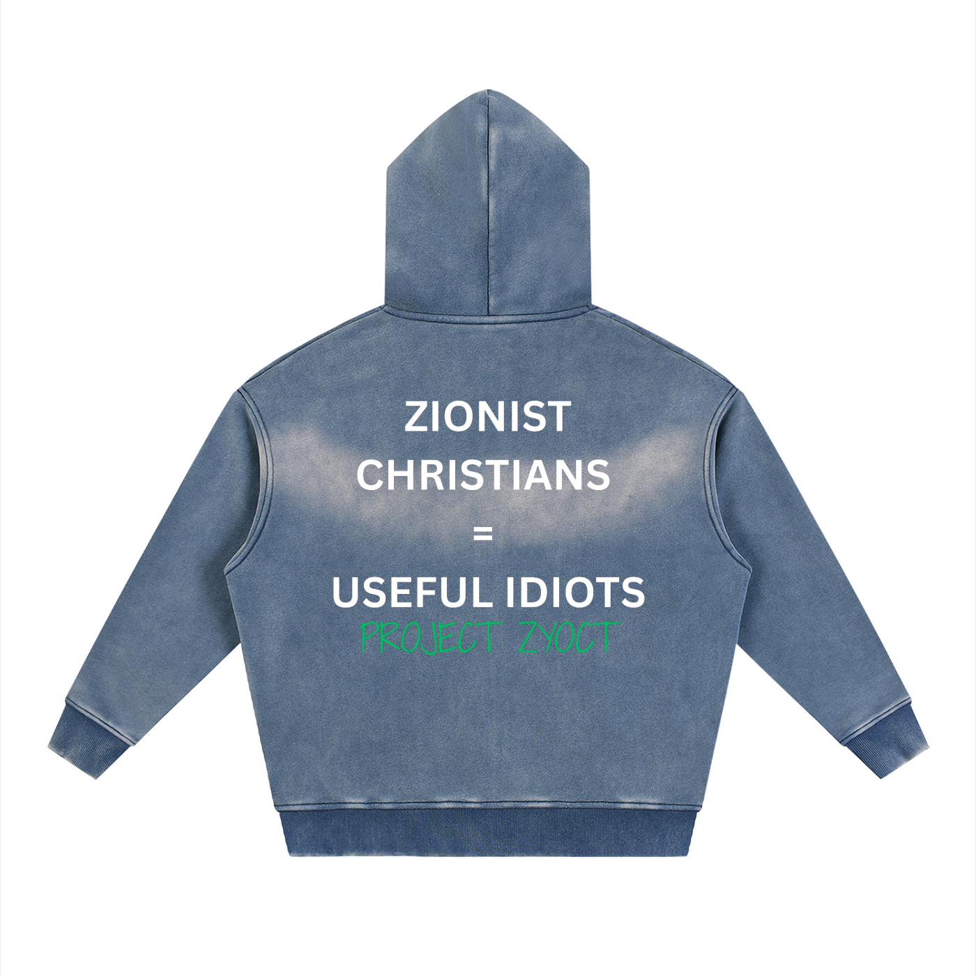 "Zionist Christians = Useful Idiots" faded Zipper Hoodie