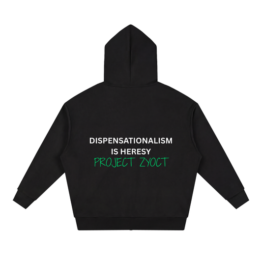 "Dispensationalism is Heresy" Full Zip Hoodie