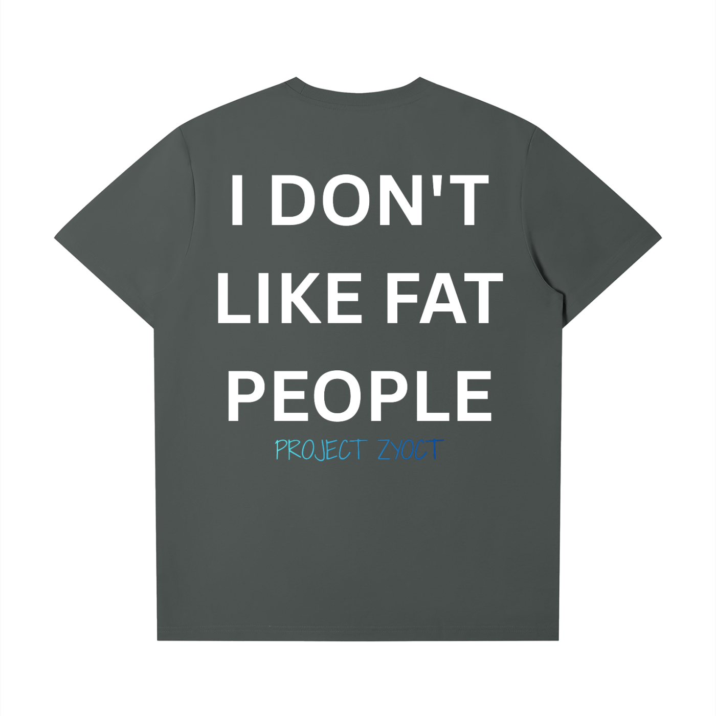 "I Don't Like Fat People" T-Shirt