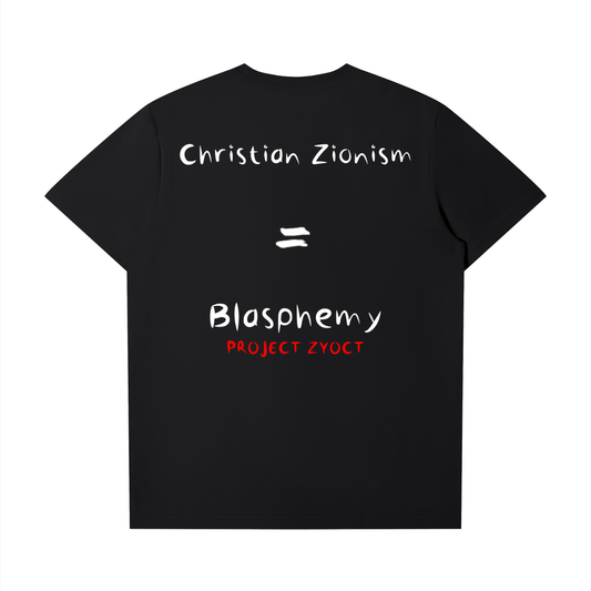 "Christian Zionism = Blasphemy" T-Shirt