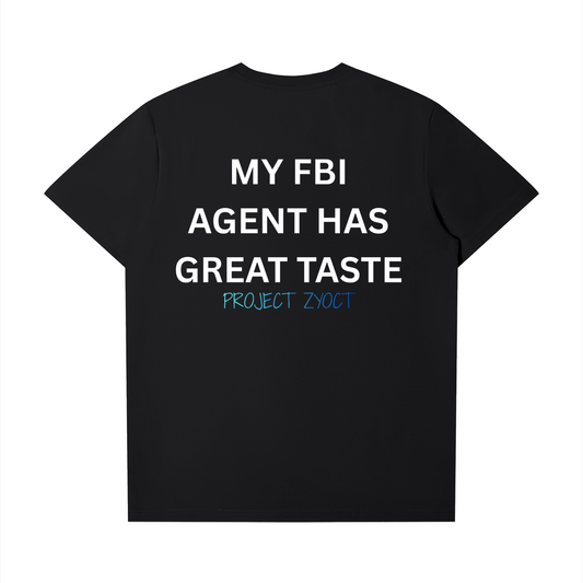 "My FBI Agent Has Great Taste" T-Shirt