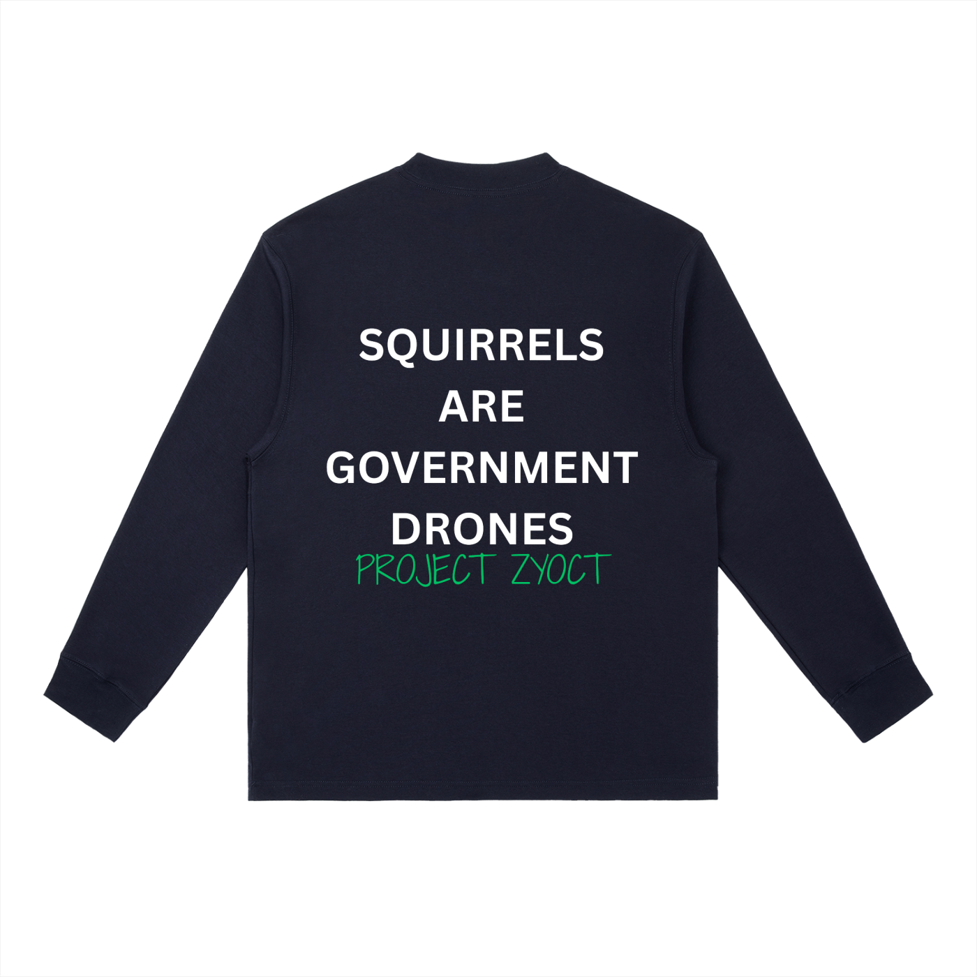 "Squirrels Are Government Drones" Long Sleeve