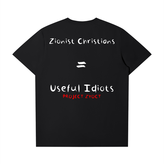 "Zionist Christians = Useful Idiots" T-Shirt