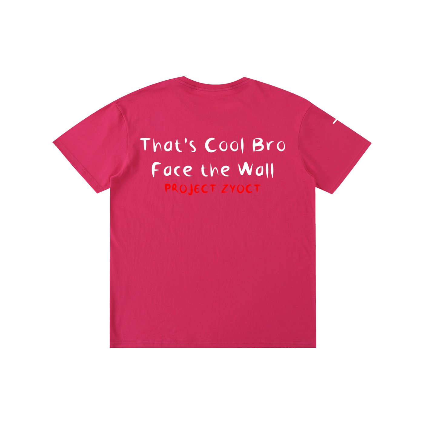 "That's Cool Bro, Face the Wall" Cotton T-Shirt