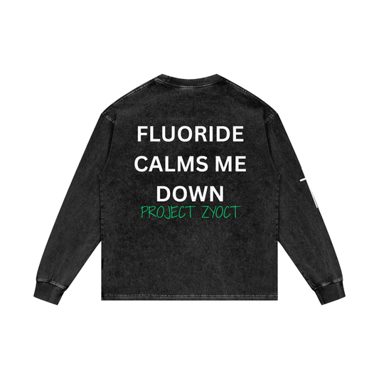 "Fluoride Calms Me Down" Acid Wash Long Sleeve