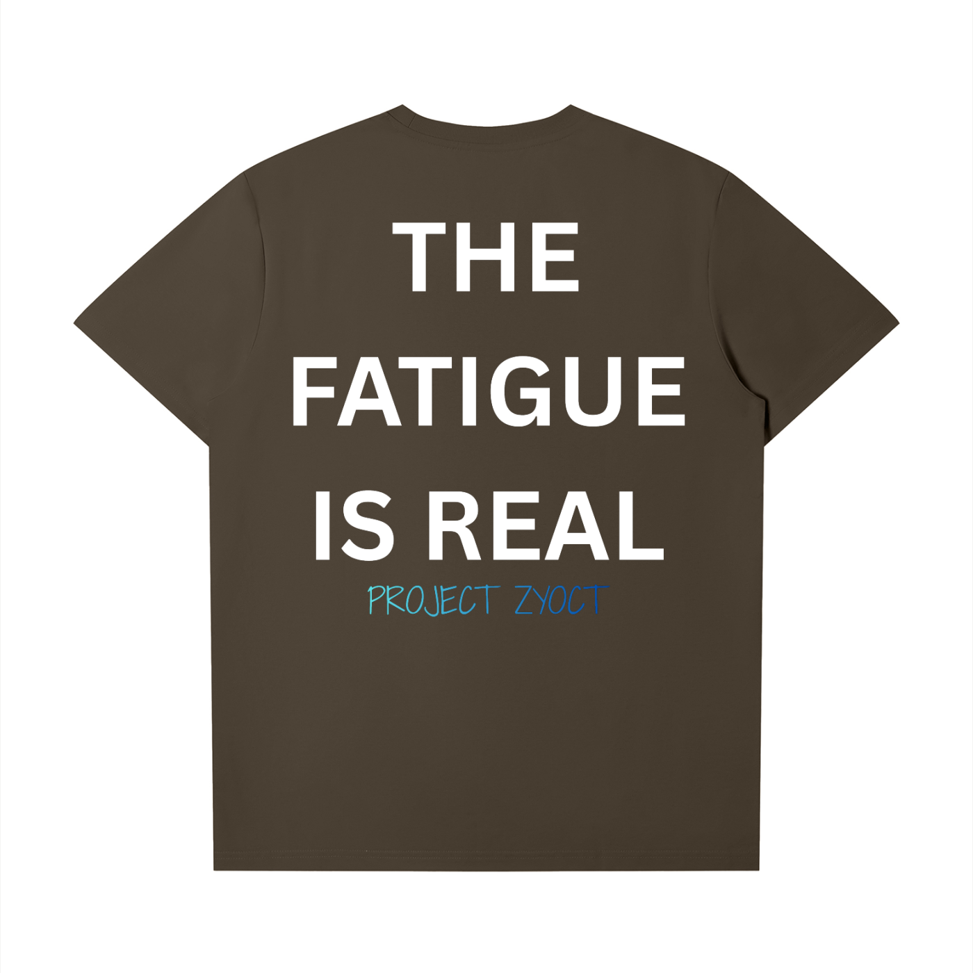 "The Fatigue Is Real" T-Shirt