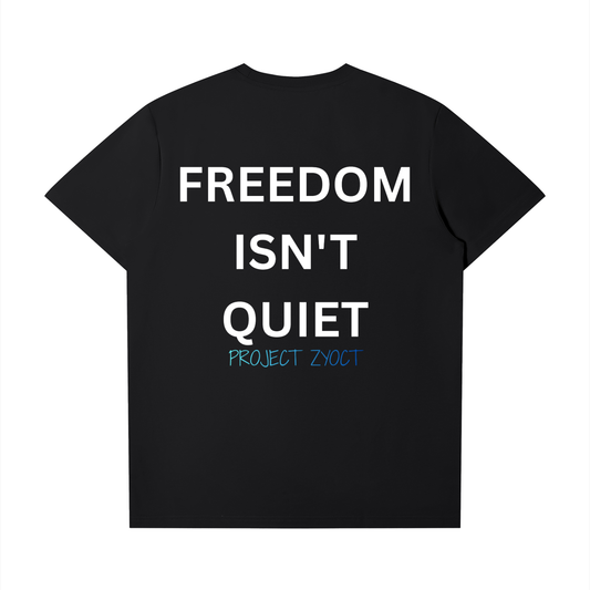 "Freedom Isn't Quiet" T-Shirt