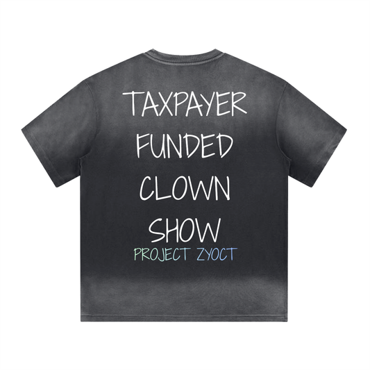 “Taxpayer-Funded Clown Show” Shape Gradient Washed T-Shirt