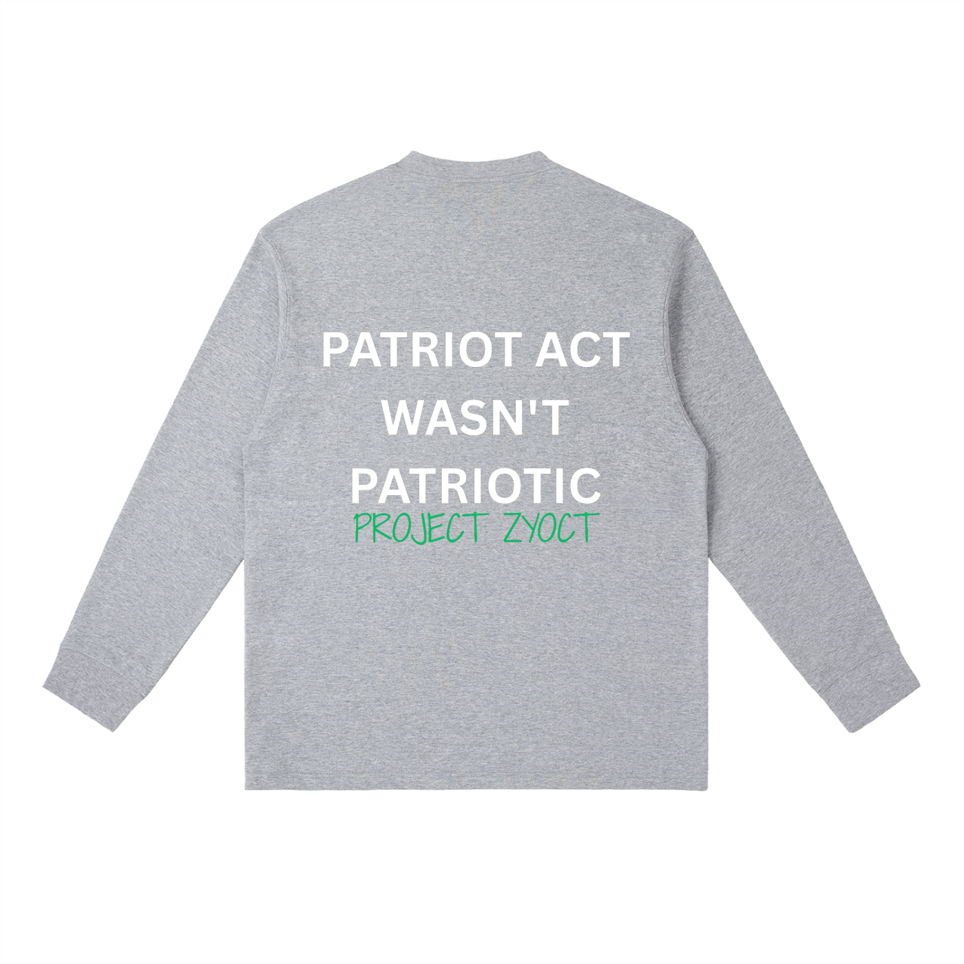 "Patriot Act Wasn't Patriotic" Long Sleeve