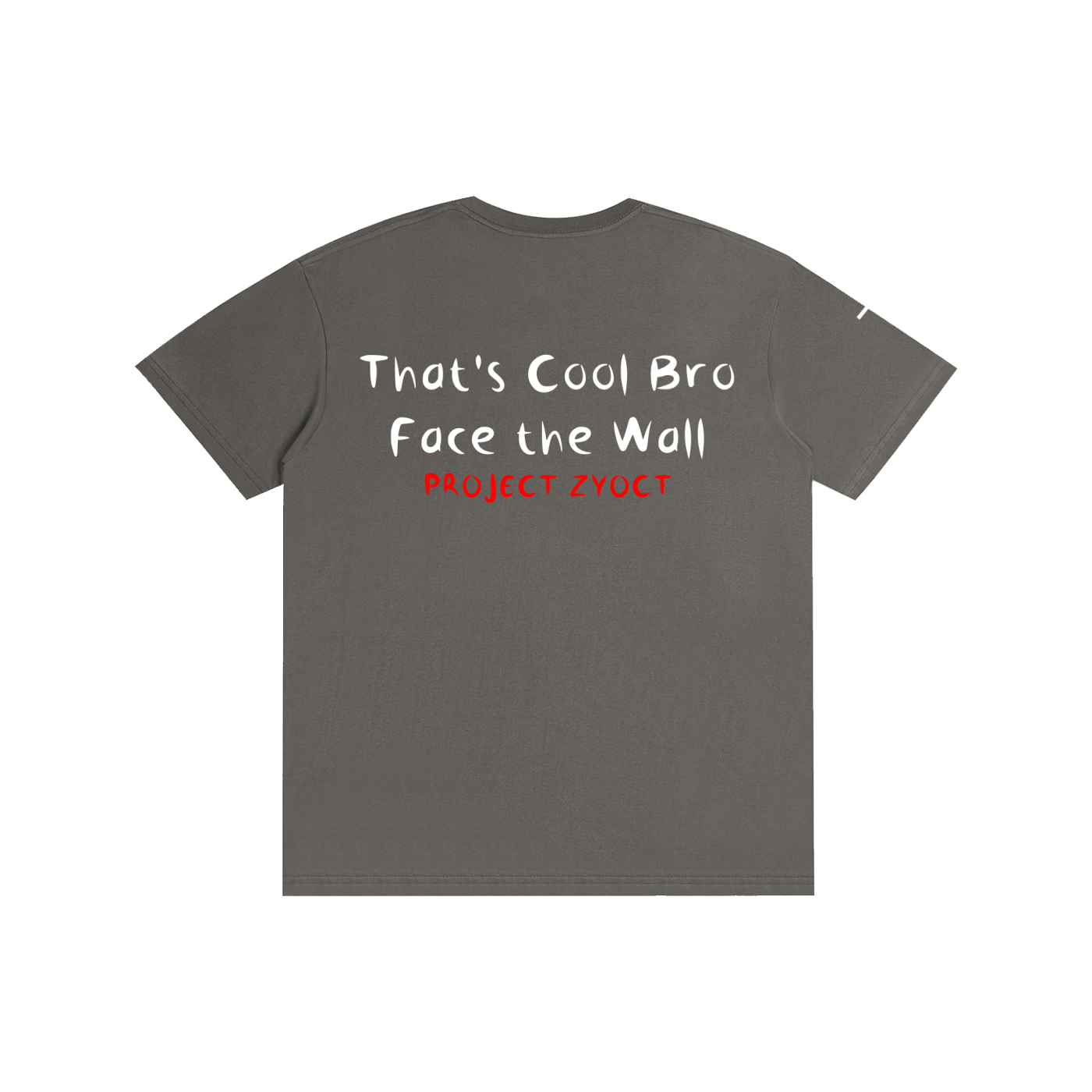 "That's Cool Bro, Face the Wall" Cotton T-Shirt