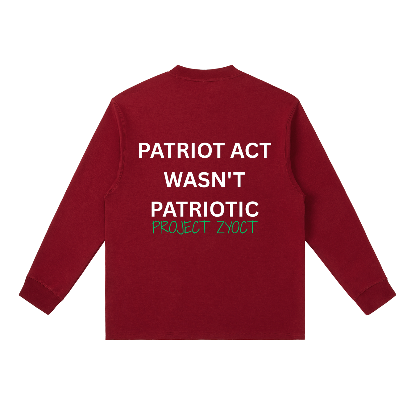 "Patriot Act Wasn't Patriotic" Long Sleeve