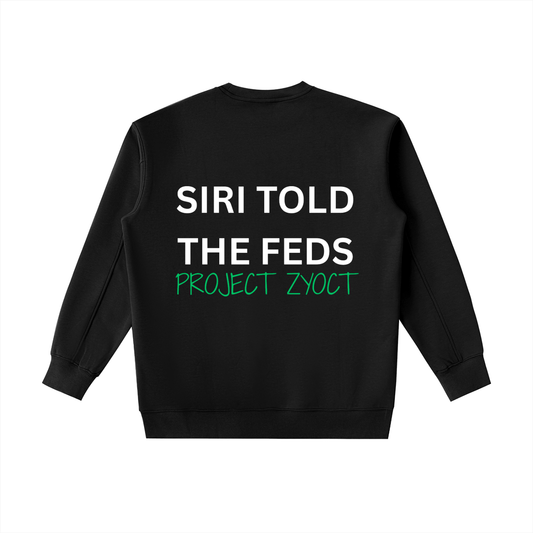 "Siri Told the Feds" Heavyweight Sweatshirt