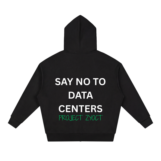 "Say No to Data Centers" Full Zip Hoodie