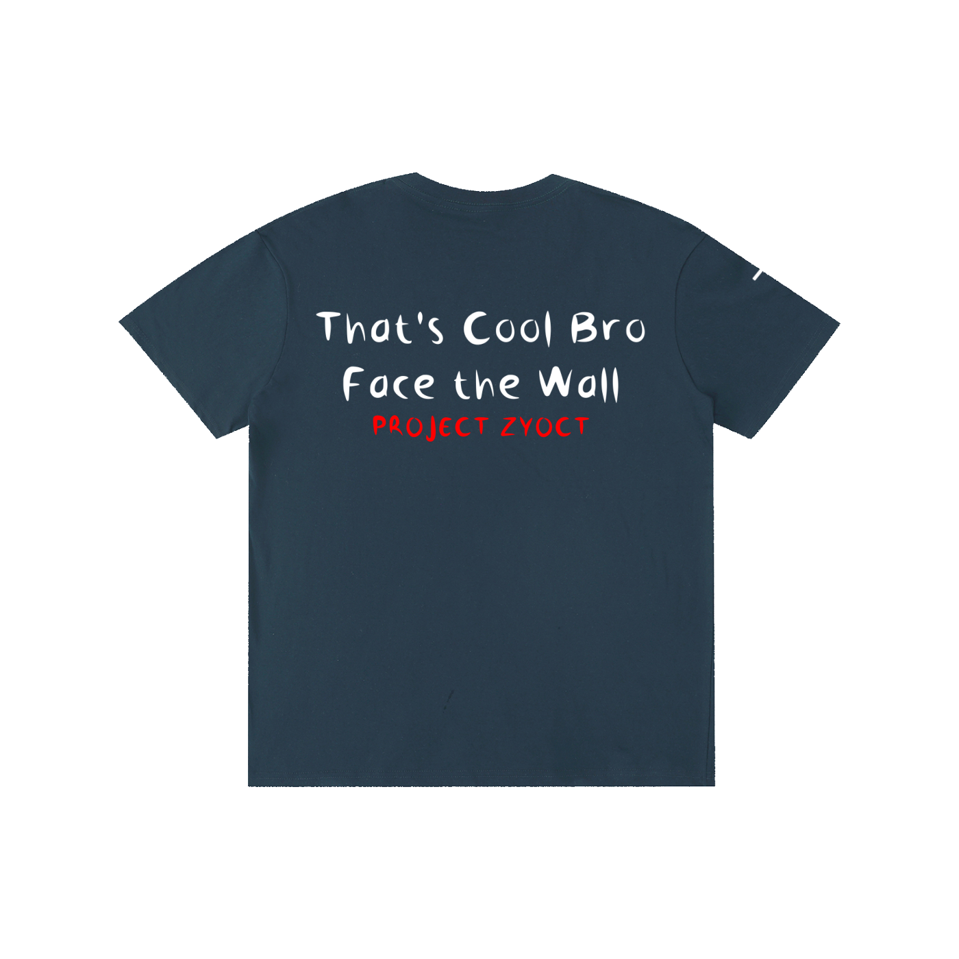 "That's Cool Bro, Face the Wall" Cotton T-Shirt