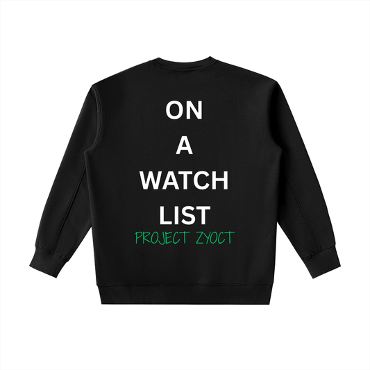 "On a watch list" Heavyweight Sweatshirt