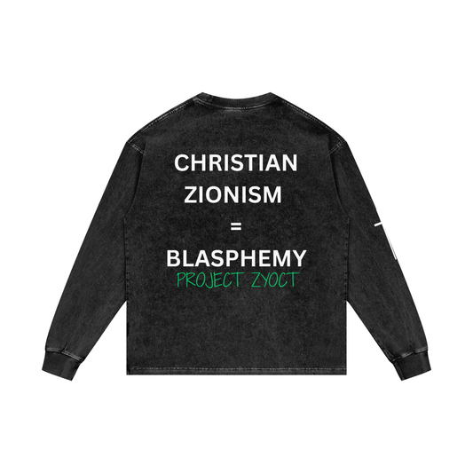 "Christian Zionism = Blasphemy" Acid Wash Long Sleeve