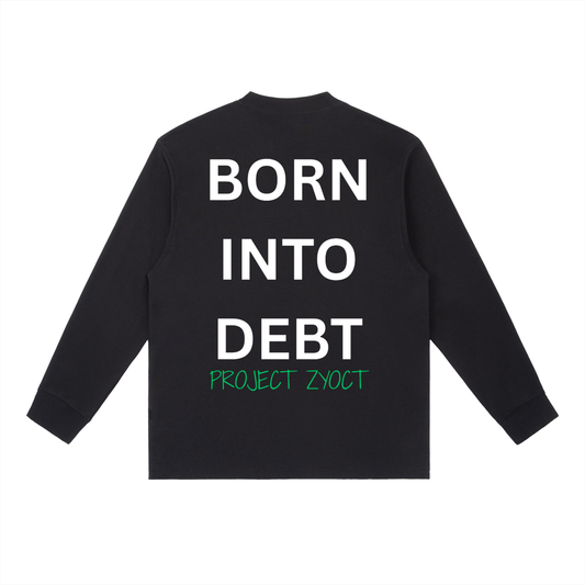 "Born Into Debt" Long Sleeve
