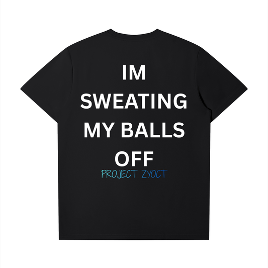 "I'm Sweating My Balls Off" T-Shirt
